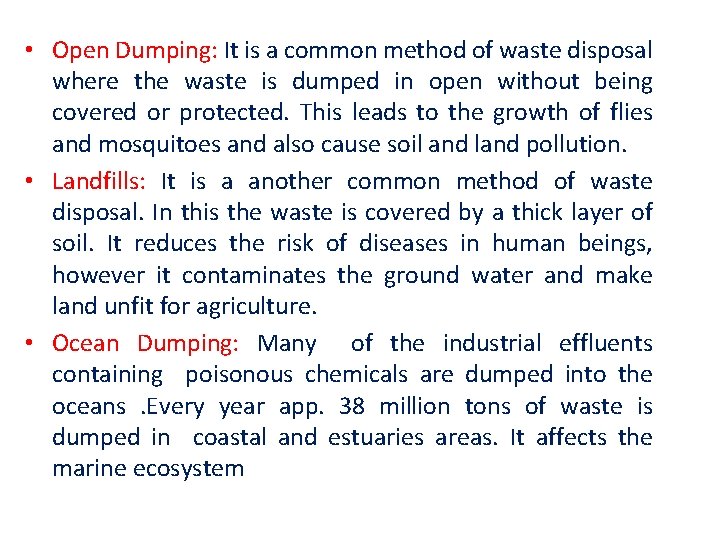  • Open Dumping: It is a common method of waste disposal where the