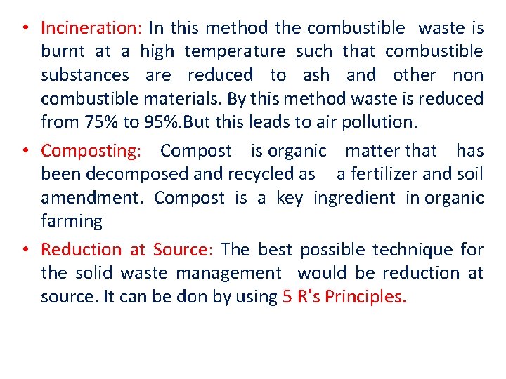  • Incineration: In this method the combustible waste is burnt at a high