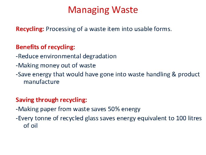 Managing Waste Recycling: Processing of a waste item into usable forms. Benefits of recycling: Managing Waste Recycling: Processing of a waste item into usable forms. Benefits of recycling: