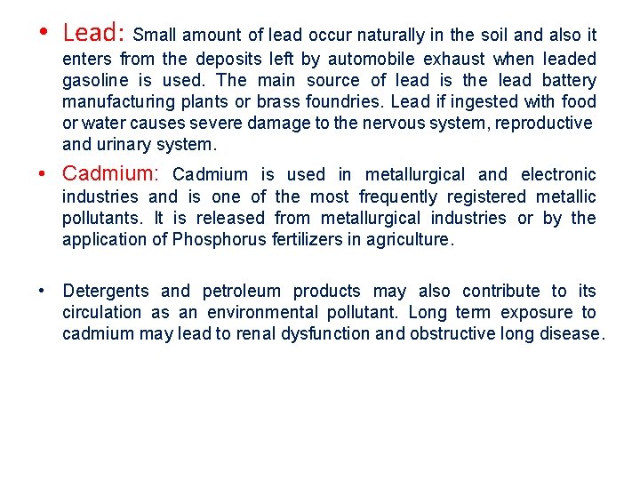  • Lead: Small amount of lead occur naturally in the soil and also