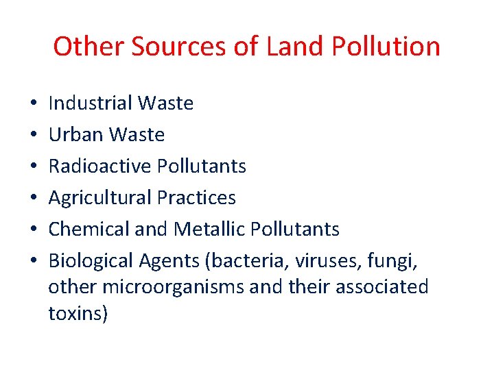 Other Sources of Land Pollution • • • Industrial Waste Urban Waste Radioactive Pollutants