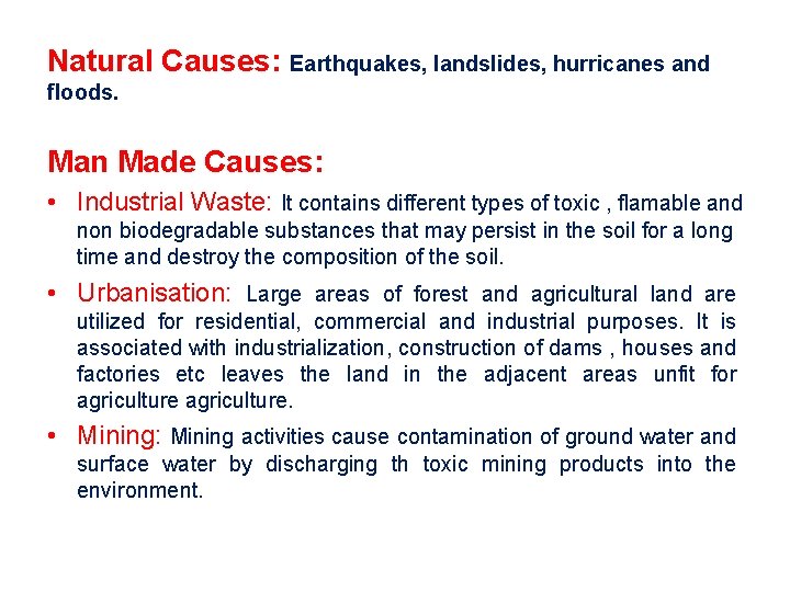 Natural Causes: Earthquakes, landslides, hurricanes and floods. Man Made Causes: • Industrial Waste: It