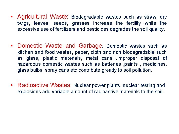 • Agricultural Waste: Biodegradable wastes such as straw, dry twigs, leaves, seeds, grasses • Agricultural Waste: Biodegradable wastes such as straw, dry twigs, leaves, seeds, grasses