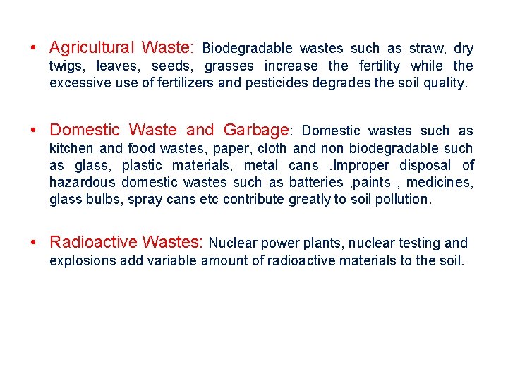  • Agricultural Waste: Biodegradable wastes such as straw, dry twigs, leaves, seeds, grasses