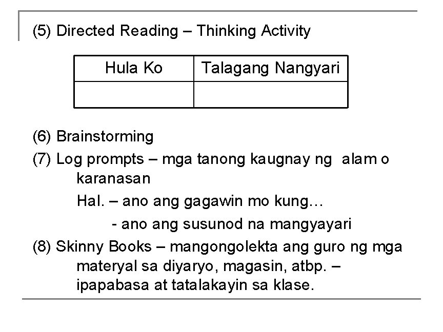 (5) Directed Reading – Thinking Activity Hula Ko Talagang Nangyari (6) Brainstorming (7) Log