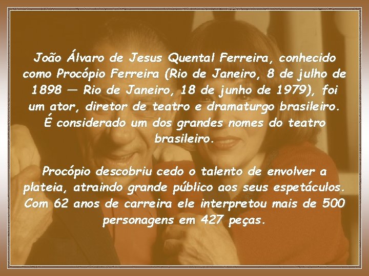 João Álvaro de Jesus Quental Ferreira, conhecido como Procópio Ferreira (Rio de Janeiro, 8