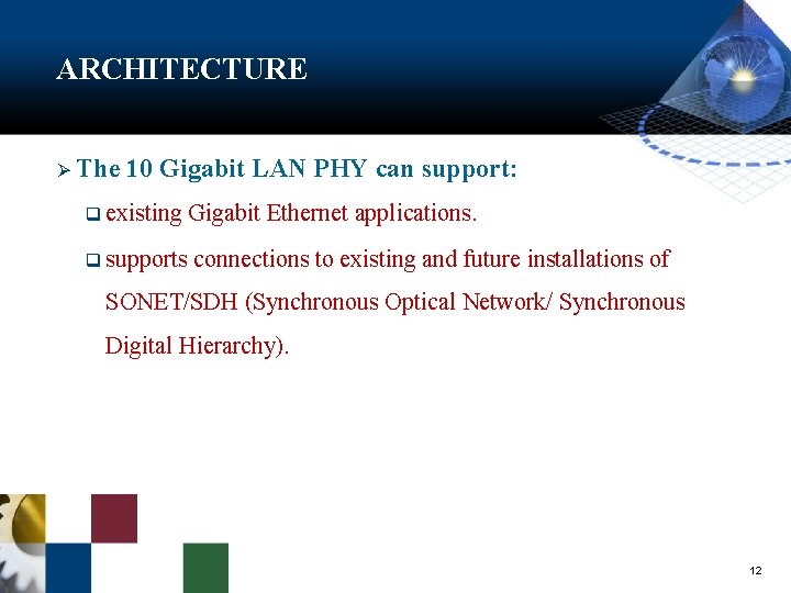 ARCHITECTURE Ø The 10 Gigabit LAN PHY can support: q existing Gigabit Ethernet applications.