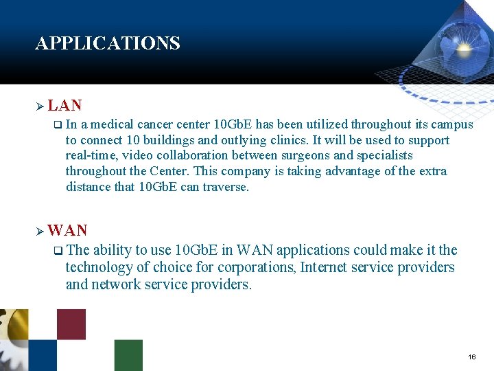 APPLICATIONS Ø LAN q In a medical cancer center 10 Gb. E has been