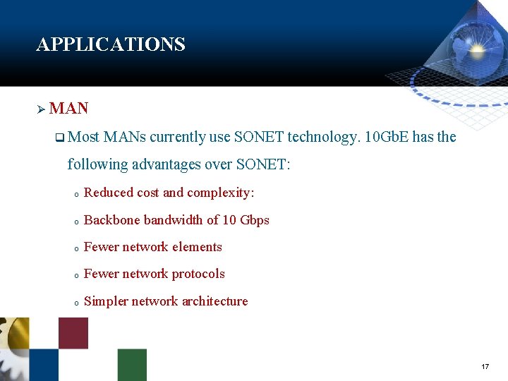 APPLICATIONS Ø MAN q Most MANs currently use SONET technology. 10 Gb. E has