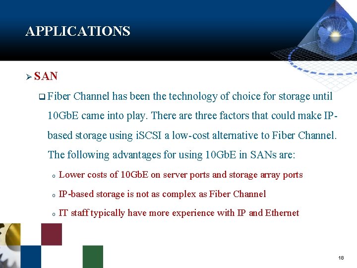 APPLICATIONS Ø SAN q Fiber Channel has been the technology of choice for storage