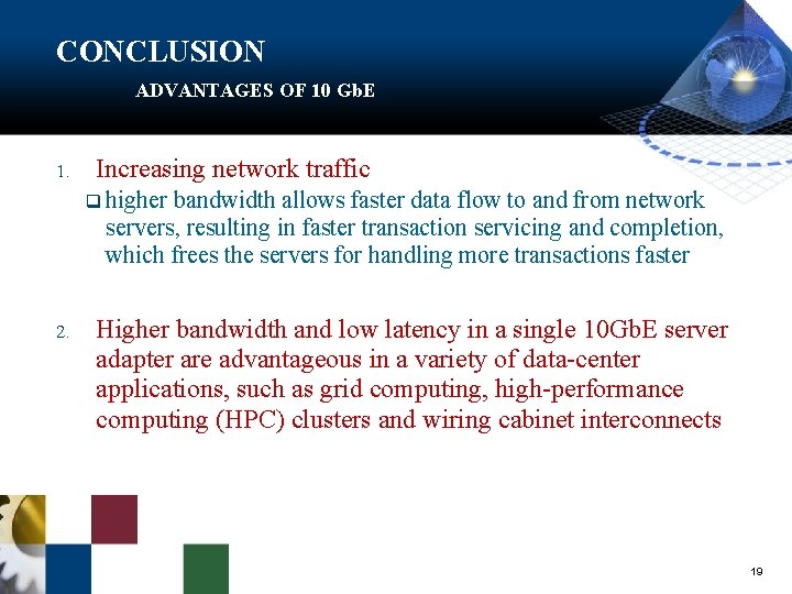 CONCLUSION ADVANTAGES OF 10 Gb. E 1. Increasing network traffic q higher bandwidth allows