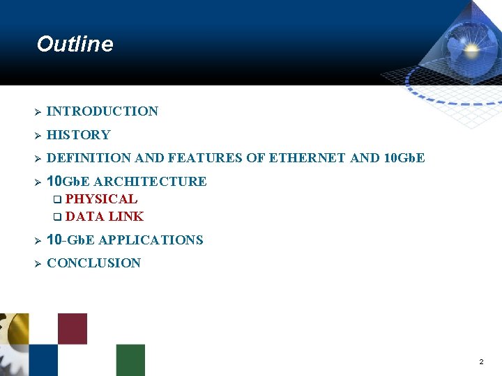 Outline Ø INTRODUCTION Ø HISTORY Ø DEFINITION AND FEATURES OF ETHERNET AND 10 Gb.