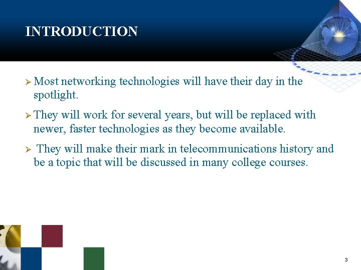 INTRODUCTION Ø Most networking technologies will have their day in the spotlight. Ø They