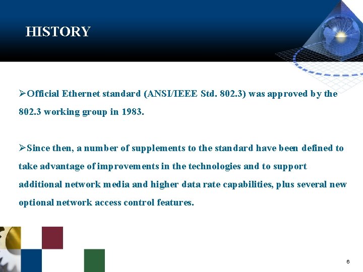 HISTORY ØOfficial Ethernet standard (ANSI/IEEE Std. 802. 3) was approved by the 802. 3