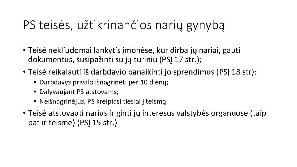 PS teisės, užtikrinančios narių gynybą • Teisė nekliudomai lankytis įmonėse, kur dirba jų nariai,
