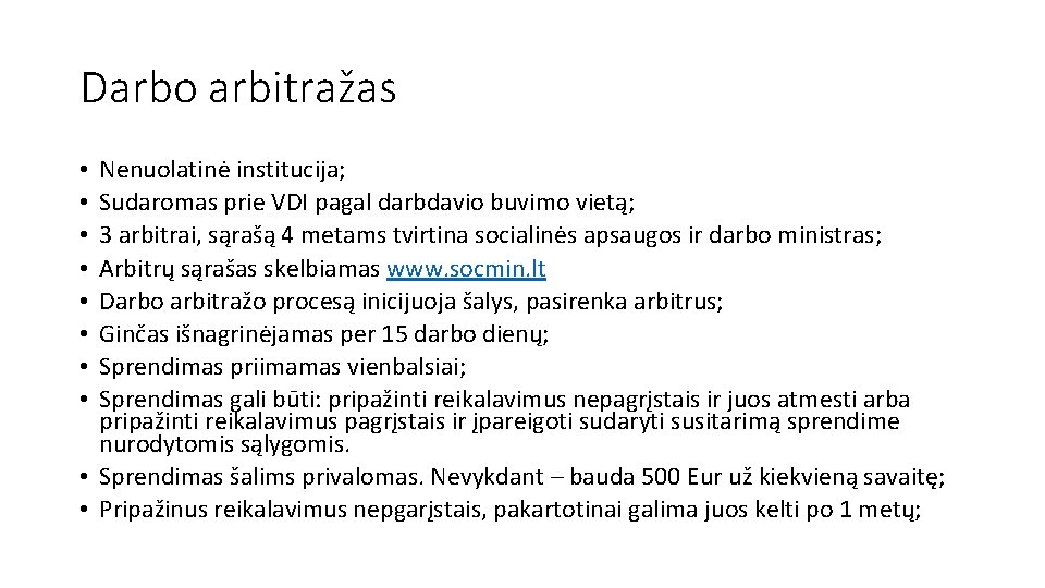Darbo arbitražas Nenuolatinė institucija; Sudaromas prie VDI pagal darbdavio buvimo vietą; 3 arbitrai, sąrašą