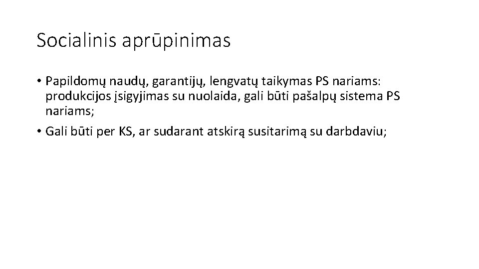 Socialinis aprūpinimas • Papildomų naudų, garantijų, lengvatų taikymas PS nariams: produkcijos įsigyjimas su nuolaida,