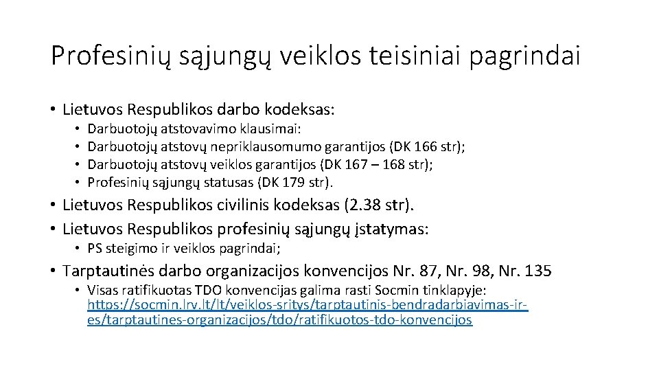 Profesinių sąjungų veiklos teisiniai pagrindai • Lietuvos Respublikos darbo kodeksas: • • Darbuotojų atstovavimo