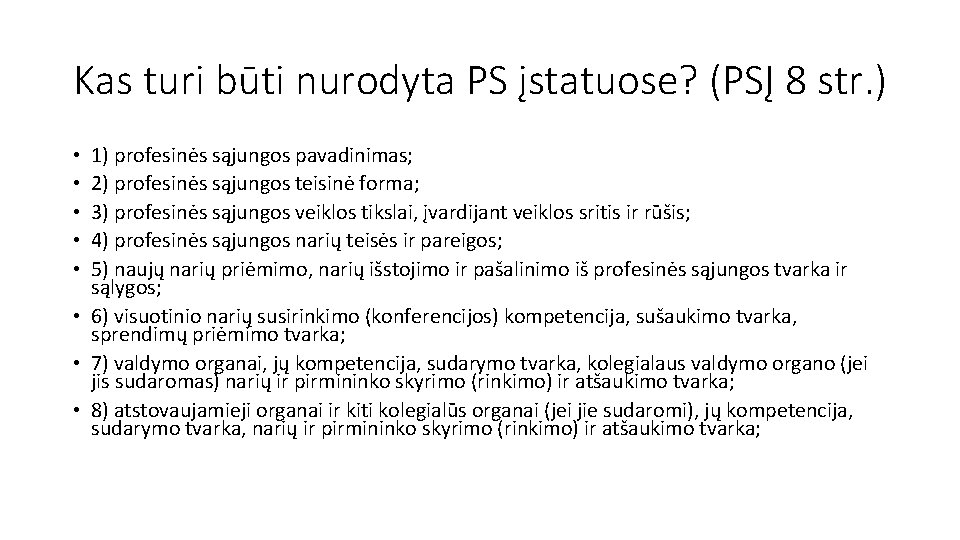 Kas turi būti nurodyta PS įstatuose? (PSĮ 8 str. ) 1) profesinės sąjungos pavadinimas;