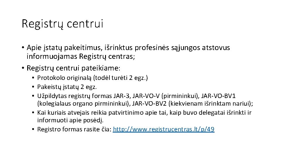 Registrų centrui • Apie įstatų pakeitimus, išrinktus profesinės sąjungos atstovus informuojamas Registrų centras; •