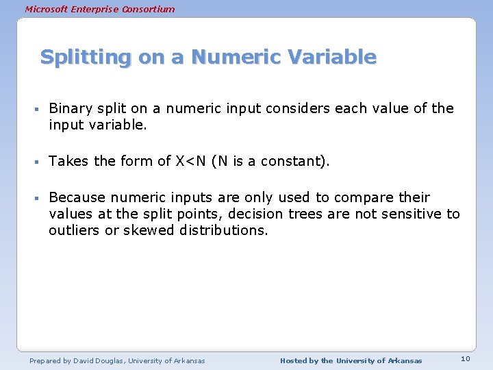 Microsoft Enterprise Consortium Splitting on a Numeric Variable § Binary split on a numeric