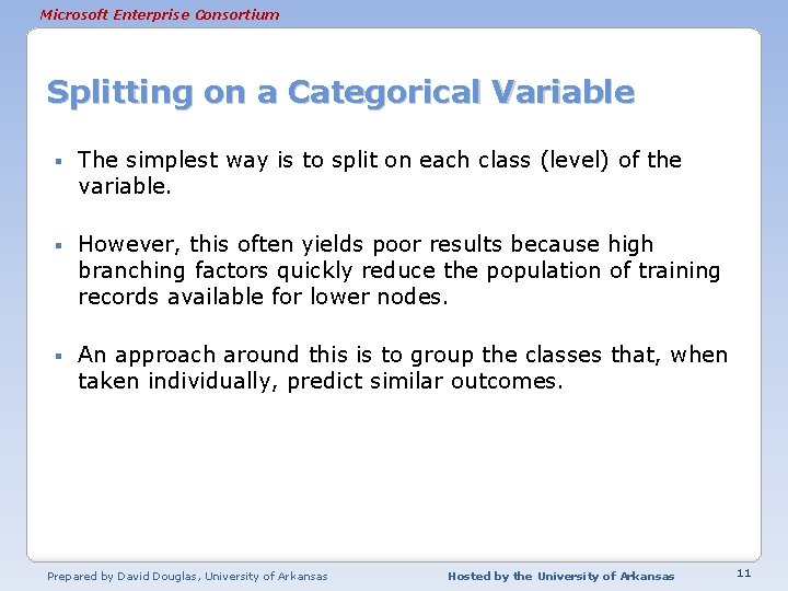 Microsoft Enterprise Consortium Splitting on a Categorical Variable § The simplest way is to