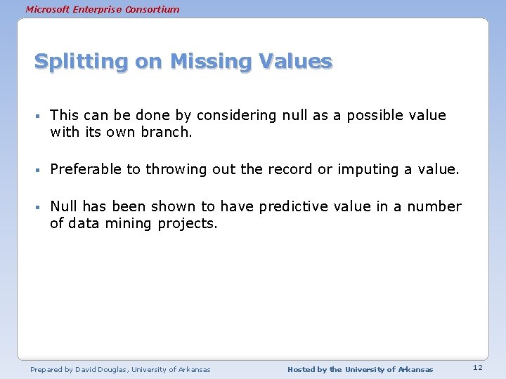 Microsoft Enterprise Consortium Splitting on Missing Values § This can be done by considering