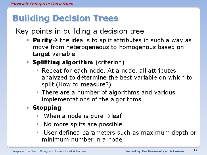 Microsoft Enterprise Consortium Building Decision Trees Key points in building a decision tree §
