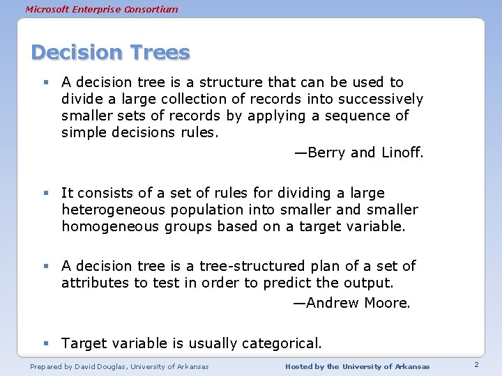 Microsoft Enterprise Consortium Decision Trees § A decision tree is a structure that can