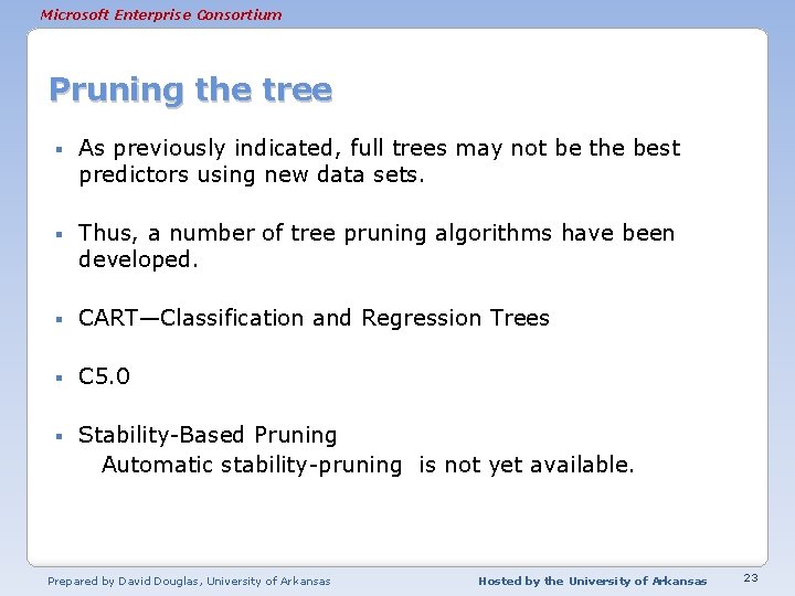 Microsoft Enterprise Consortium Pruning the tree § As previously indicated, full trees may not