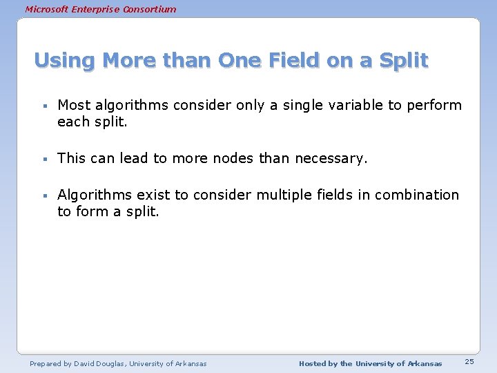 Microsoft Enterprise Consortium Using More than One Field on a Split § Most algorithms