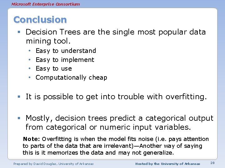 Microsoft Enterprise Consortium Conclusion § Decision Trees are the single most popular data mining