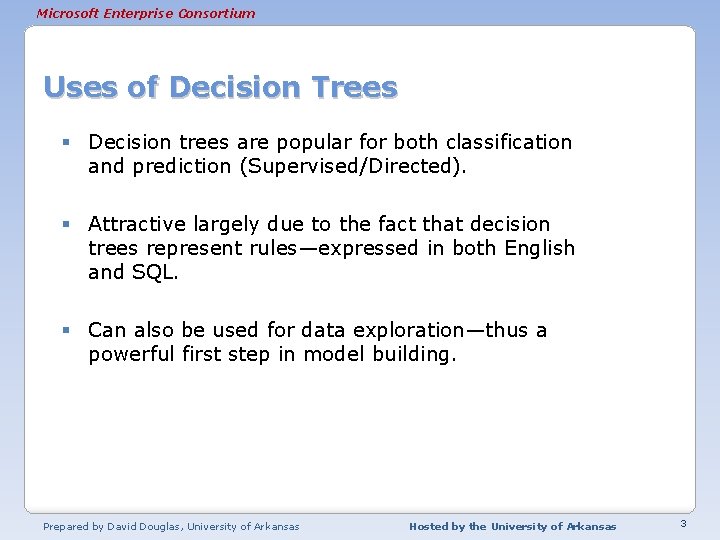 Microsoft Enterprise Consortium Uses of Decision Trees § Decision trees are popular for both