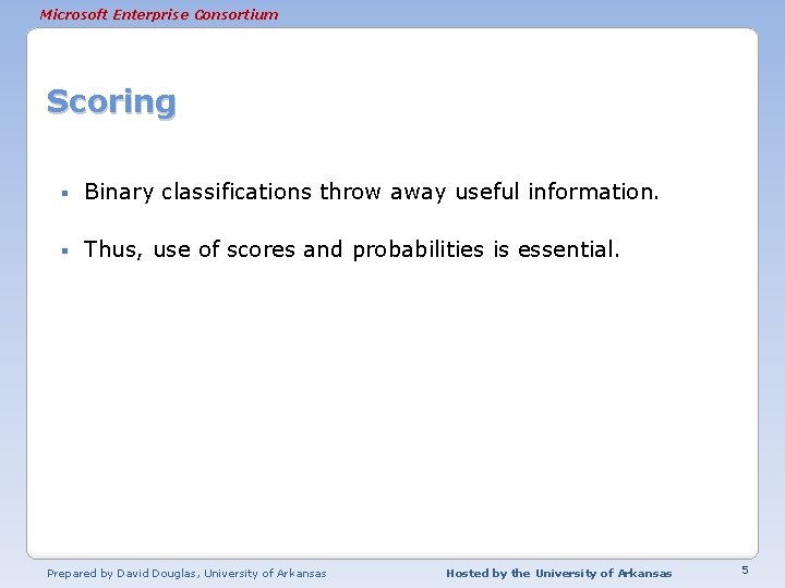 Microsoft Enterprise Consortium Scoring § Binary classifications throw away useful information. § Thus, use