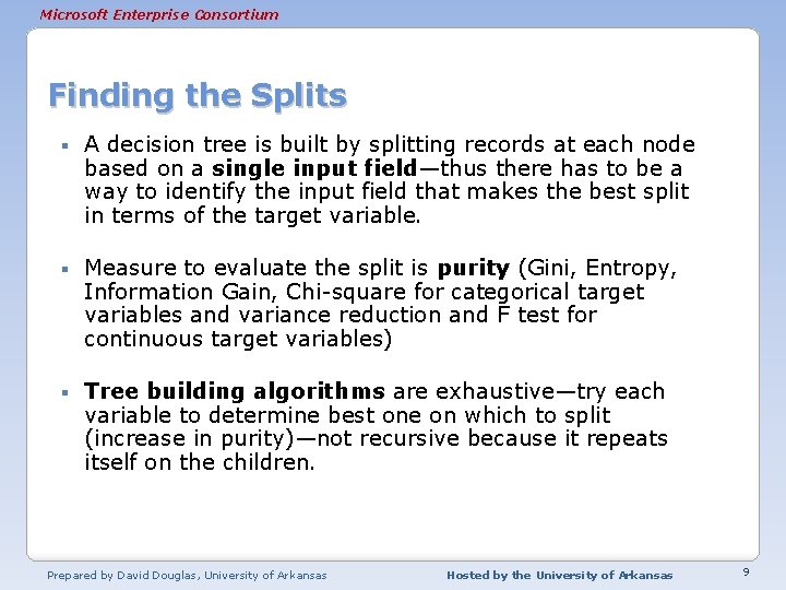 Microsoft Enterprise Consortium Finding the Splits § A decision tree is built by splitting