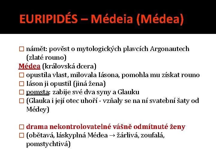 EURIPIDÉS – Médeia (Médea) � námět: pověst o mytologických plavcích Argonautech (zlaté rouno) Médea