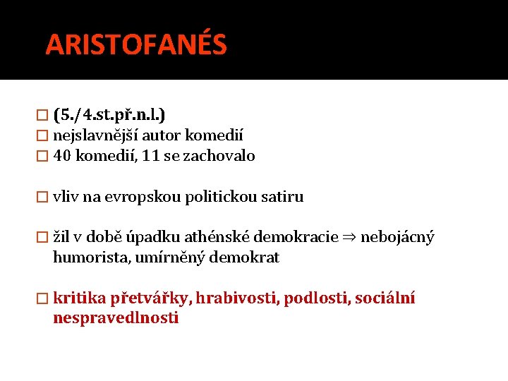 ARISTOFANÉS � (5. /4. st. př. n. l. ) � nejslavnější autor komedií �