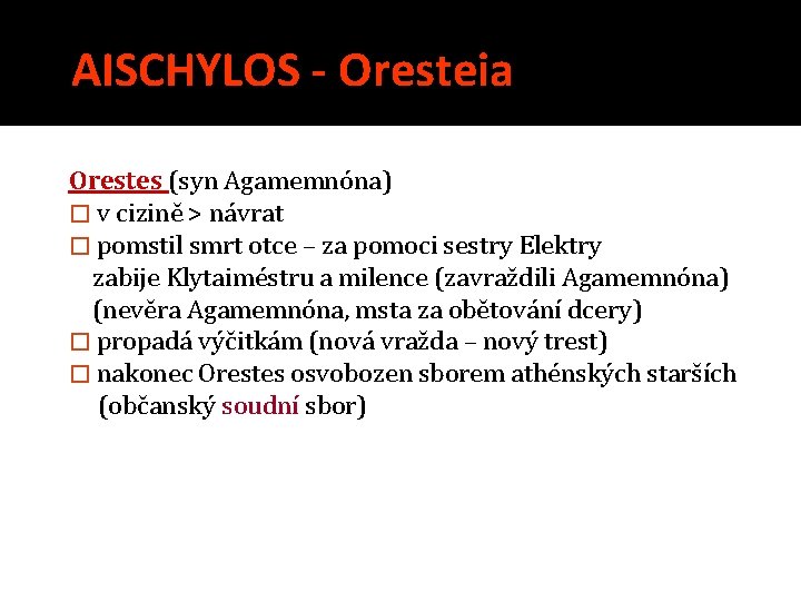 AISCHYLOS - Oresteia Orestes (syn Agamemnóna) � v cizině > návrat � pomstil smrt