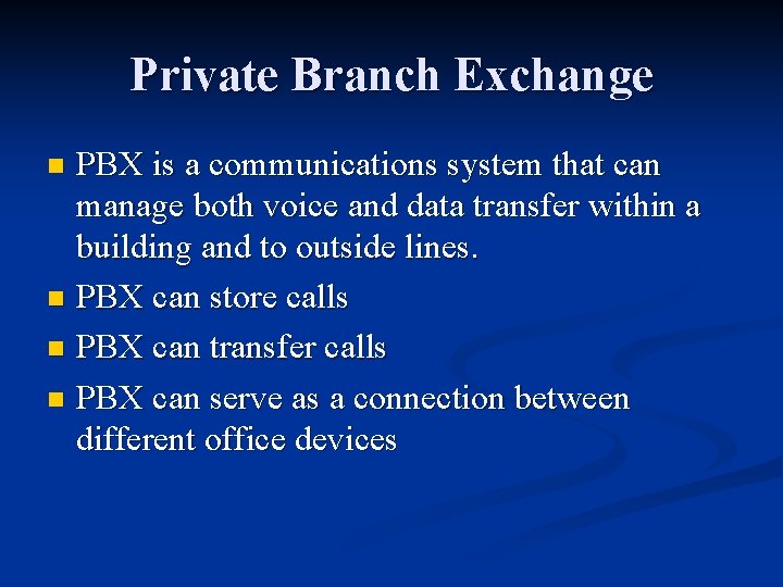 Private Branch Exchange PBX is a communications system that can manage both voice and