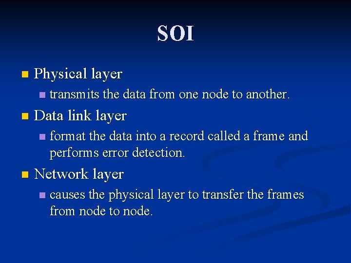 SOI n Physical layer n n Data link layer n n transmits the data