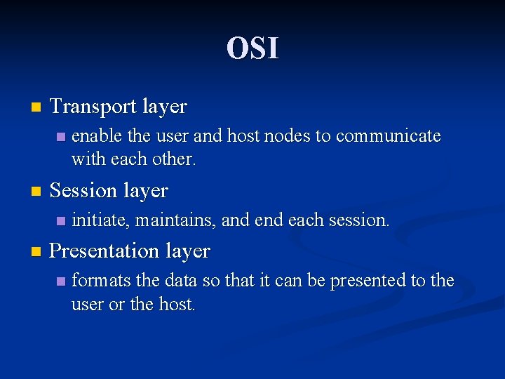 OSI n Transport layer n n Session layer n n enable the user and