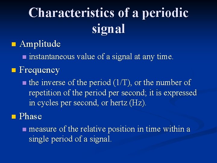 Characteristics of a periodic signal n Amplitude n n Frequency n n instantaneous value