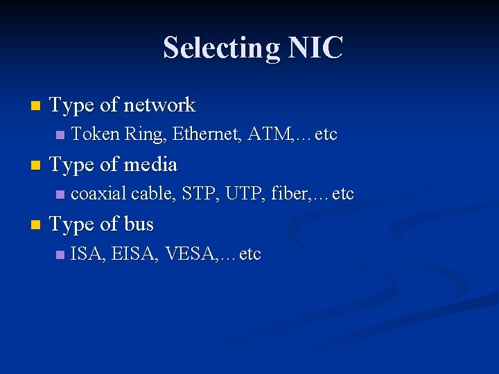 Selecting NIC n Type of network n n Type of media n n Token