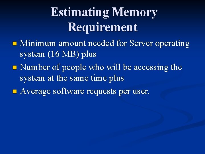 Estimating Memory Requirement Minimum amount needed for Server operating system (16 MB) plus n