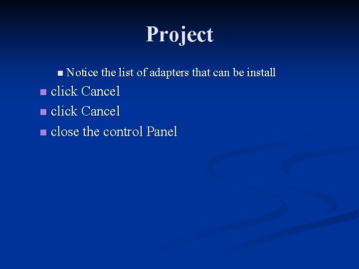 Project n Notice the list of adapters that can be install click Cancel n