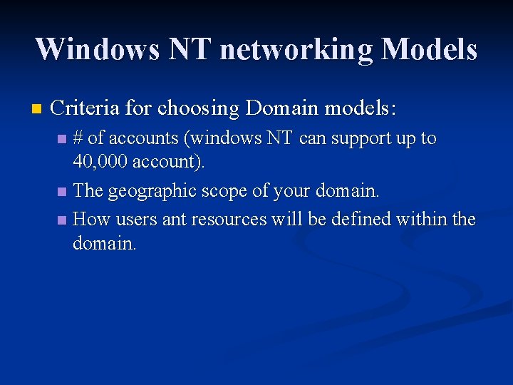 Windows NT networking Models n Criteria for choosing Domain models: # of accounts (windows