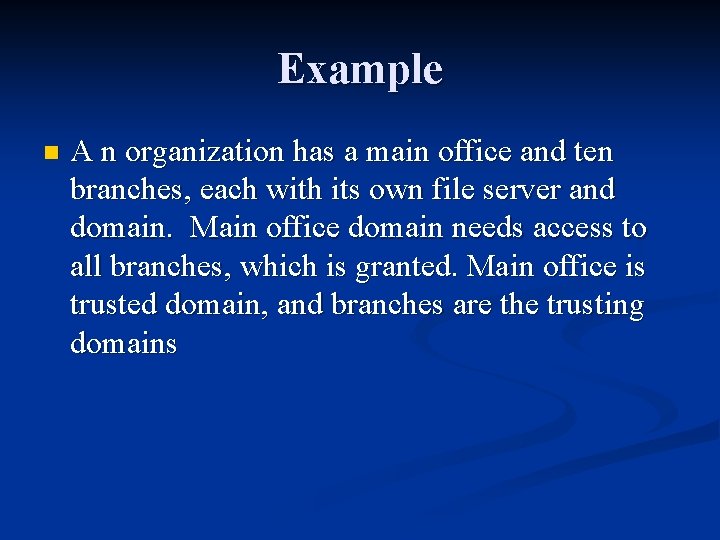 Example n A n organization has a main office and ten branches, each with