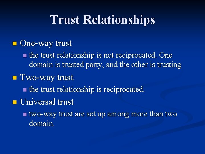 Trust Relationships n One-way trust n n Two-way trust n n the trust relationship