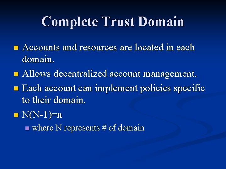 Complete Trust Domain Accounts and resources are located in each domain. n Allows decentralized