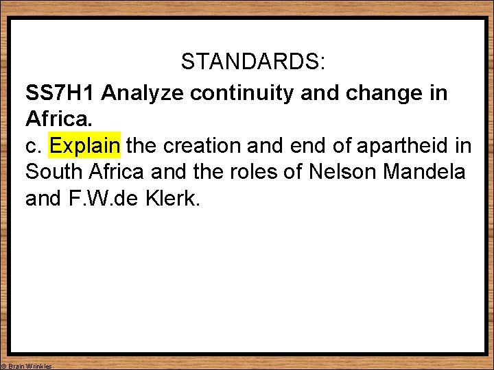 STANDARDS: SS 7 H 1 Analyze continuity and change in Africa. c. Explain the